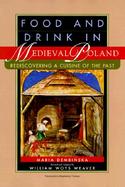 Food and Drink in Medieval Poland Rediscovering a Cuisine of the Past cover