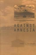 Against Amnesia Contemporary Women Writers and the Crisis of Historical Memory cover