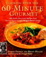 Cooking with the 60-Minute Gourmet: 300 Newly Discovered Recipes from Pierre Franey's Classic New Yo cover