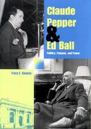Claude Pepper and Ed Ball Politics, Purpose, and Power cover