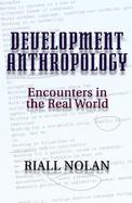 Development Anthropology Encounters in the Real World cover
