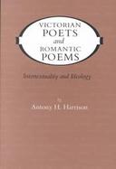 Victorian Poets and Romantic Poems Intertextuality and Ideology cover
