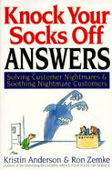 Knock Your Socks Off Answers Solving Customer Nightmares & Soothing Nightmare Customers cover