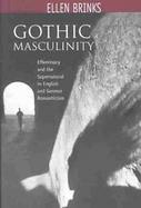 Gothic Masculinity Effeminacy and the Supernatural in English and German Romanticism cover