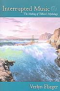 Interrupted Music The Making of Tolkien's Mythology cover