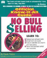 Fell's Official Know-It-All Guide No Bull Selling Your Absolute, Quintessential, All You Wanted to Know, Complete Guide cover