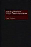 The Imagination of Early Childhood Education cover