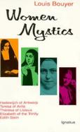 Women Mystics Hadewijch of Antwerp, Teresa of Avila, Therese of Lisieux, Elizabeth of the Trinity, Edith Stein cover
