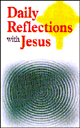 Daily Reflections With Jesus Thirty-One Inspiring Reflections and Concluding Prayers Plus Popular Prayers to Jesus cover