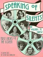 Speaking of Silents: First Ladies of the Screen cover