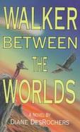 Walker Between the Worlds cover