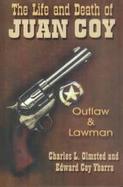 The Life and Death of Juan Coy Outlaw and Lawman cover