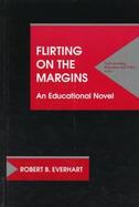 Flirting on the Margins (An Educational Novel) cover