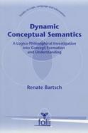 Dynamic Conceptual Semantics A Logico-Philosophical Investigation into Concept Formation and Understanding cover