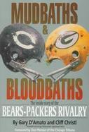 Mudbaths and Bloodbaths The Inside Story of the Bears-Packers Rivalry cover