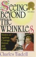 Seeing Beyond the Wrinkles Stories of Ageless Courage, Humor, and Faith cover