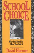 School Choice: Why You Need It--How You Get It cover