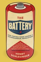 The Battery : How Portable Power Sparked a Technological Revolution cover