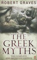 The Greek Myths: The Complete And Definitive Edition cover