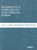 Bankruptcy Code, Rules and Official Forms, June 2011 Law School Edition cover