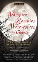 Vampires, Zombies, Werewolves and Ghosts : 25 Classic Stories of the Supernatural cover