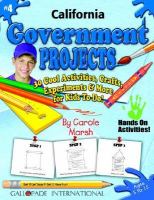 California Government Projects 30 Cool, Activities, Crafts, Experiments & More for Kids to Do to Learn About Your State (volume4) cover