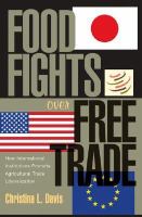 Food Fights over Free Trade How International Institutions Promote Agricultural Trade Liberalization cover