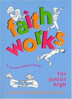 Faith Works for Junior High Scripture-And Tradition-Based Sessions for Faith Formation cover