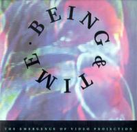 Being & Time: The Emergence of Video Projection cover