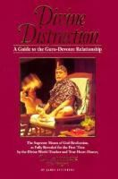 Divine Distraction A Guide to the Guru-Devotee Relationship, the Supreme Means of God-Realization, As Fully Revealed for the First Time by the Divi cover