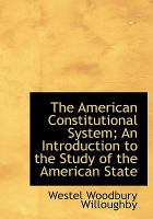 The American Constitutional System; an Introduction to the Study of the American State cover