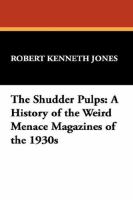 The Shudder Pulps: A History of the Weird Menace Magazines of the 1930s cover