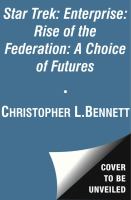 Star Trek: Enterprise: Rise of the Federation: a Choice of Futures cover