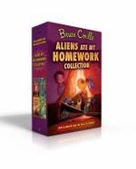 Aliens Ate My Homework Collection : Aliens Ate My Homework; I Left My Sneakers in Dimension X; the Search for Snout; Aliens Stole My Body cover