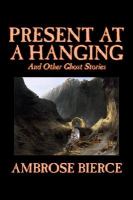 Present at a Hanging and Other Ghost Stories cover