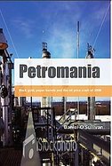 Petromania Black Gold, Paper Barrels and the Oil Price Bubble of 2008 cover