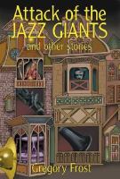 Attack Of The Jazz Giants And Other Stories cover