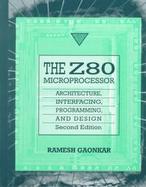 The Z80 Microprocessor: Architecture, Interfacing, Programming, and Design cover