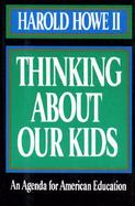 Thinking about Our Kids: An Agenda for American Education cover