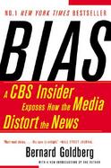 Bias A CBS Insider Exposes How the Media Distorts the News cover