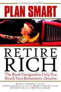 Plan Smart, Retire Rich: The Book Designed to Help You Reach Your Retirement Dreams cover