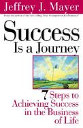 Success is a Journey: 7 Steps to Achieving Success in the Business & Life cover
