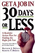 Get a Job in 30 Days or Less: A Realistic Action Plan for Finding the Right Job Fast cover