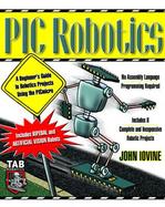 PIC Robotics: A Beginner's Guide to Robotics Projects Using the PIC Micro cover