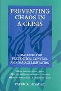 Preventing Chaos in a Crisis: Strategies for Prevention, Control and Damage Limitation cover