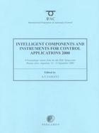 Intelligent Components and Instruments for Control Applications 2000 (Sicica 2000) A Proceedings Volume from the 4th Ifac Symposium, Buenos Aires, Arg cover