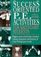 Success-Oriented P.E. Activities for Secondary Students: Pregame Sports Units and Fitness Motivators Including Cooperative, Interdisciplinary and Crit cover