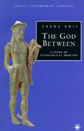 The God Between: A Study of Astrological Mercury cover