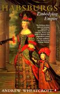 The Habsburgs Embodying Empire cover