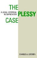 The Plessy Case A Legal-Historical Interpretation cover